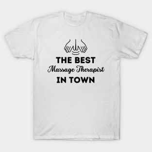 The Best Massage Therapist In Town T-Shirt